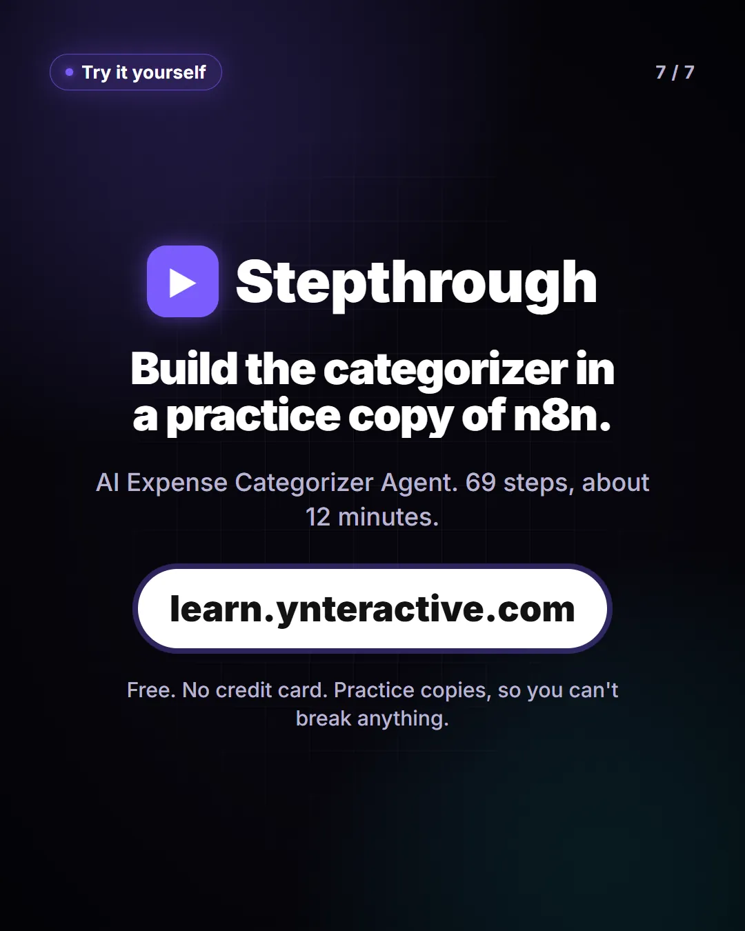 Build the categorizer in a practice copy of n8n. AI Expense Categorizer Agent. 69 steps, about 12 minutes. Free at learn.ynteractive.com.