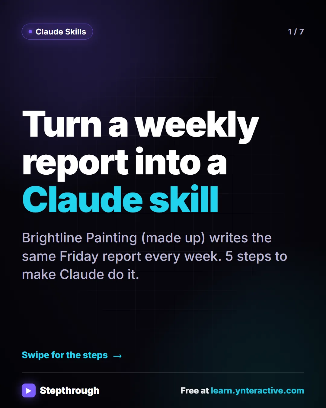 Claude Skills. Turn a weekly report into a Claude skill. Brightline Painting (made up) writes the same Friday report every week. 5 steps to make Claude do it.