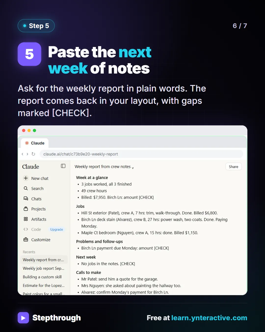 Step 5. Paste the next week of notes. Ask for the weekly report in plain words. The report comes back in your layout, with gaps marked CHECK. Screenshot: a weekly job report written from the saved skill.