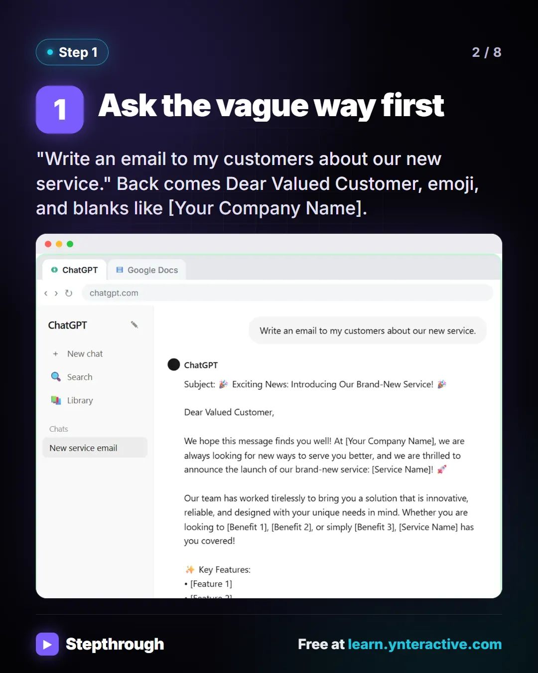 Ask the vague way first. "Write an email to my customers about our new service." Back comes Dear Valued Customer, emoji, and blanks like [Your Company Name]. Stepthrough, free at learn.ynteractive.com.