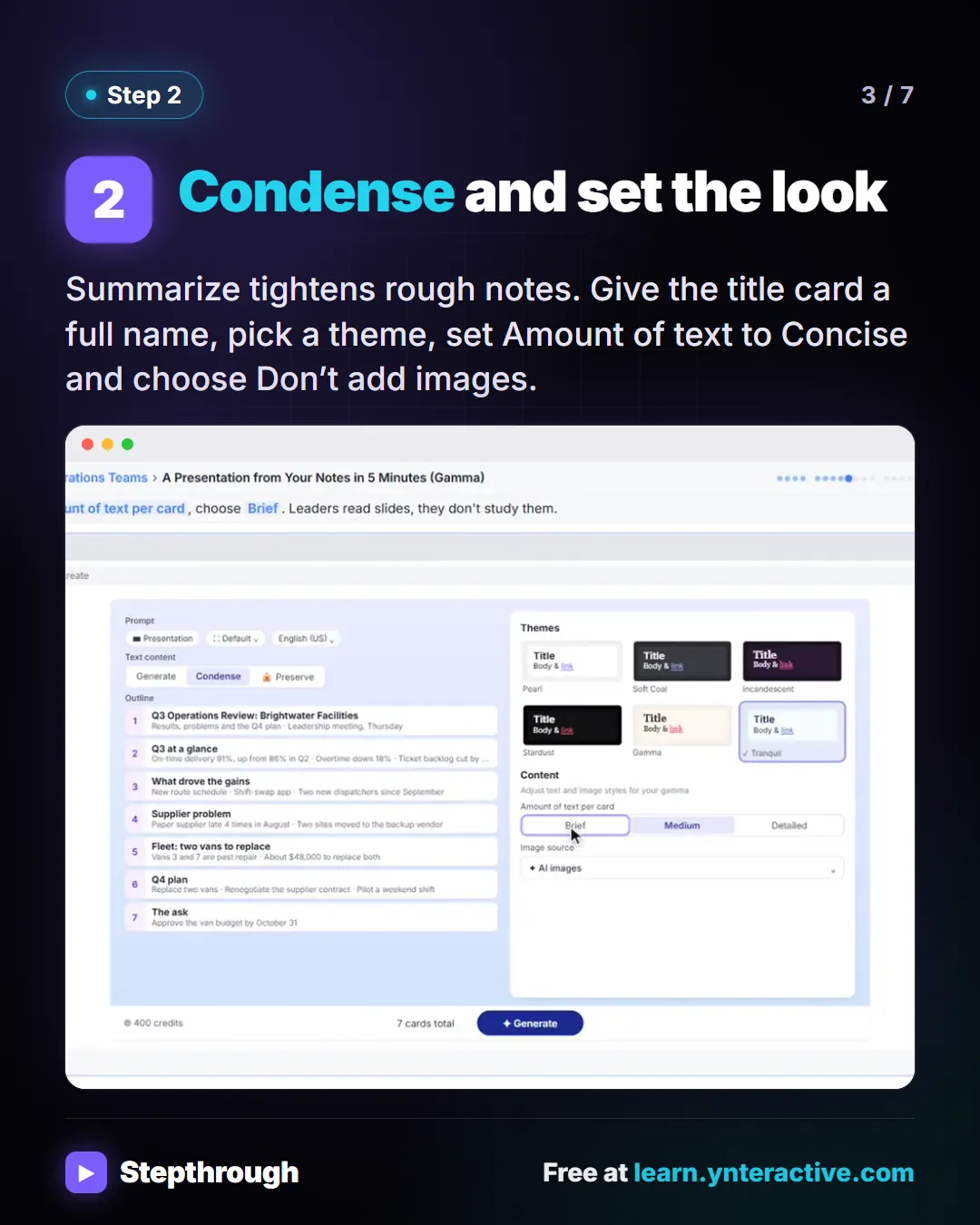 Step 2. Condense and set the look. Summarize tightens rough notes. Give the title card a full name, pick a theme, set Amount of text to Concise and choose Don’t add images. Screenshot: Gamma outline with seven cards, Condense chosen, the Tranquil theme and brief text.