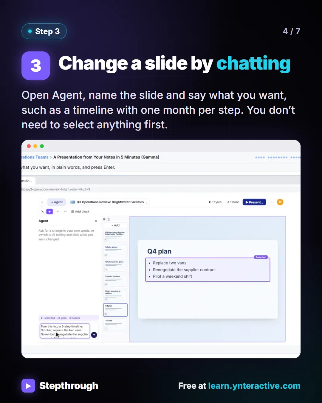 Step 3. Change a slide by chatting. Open Agent, name the slide and say what you want, such as a timeline with one month per step. You don’t need to select anything first. Screenshot: Gamma editor with the Agent chat open and the Q4 plan bullets selected.