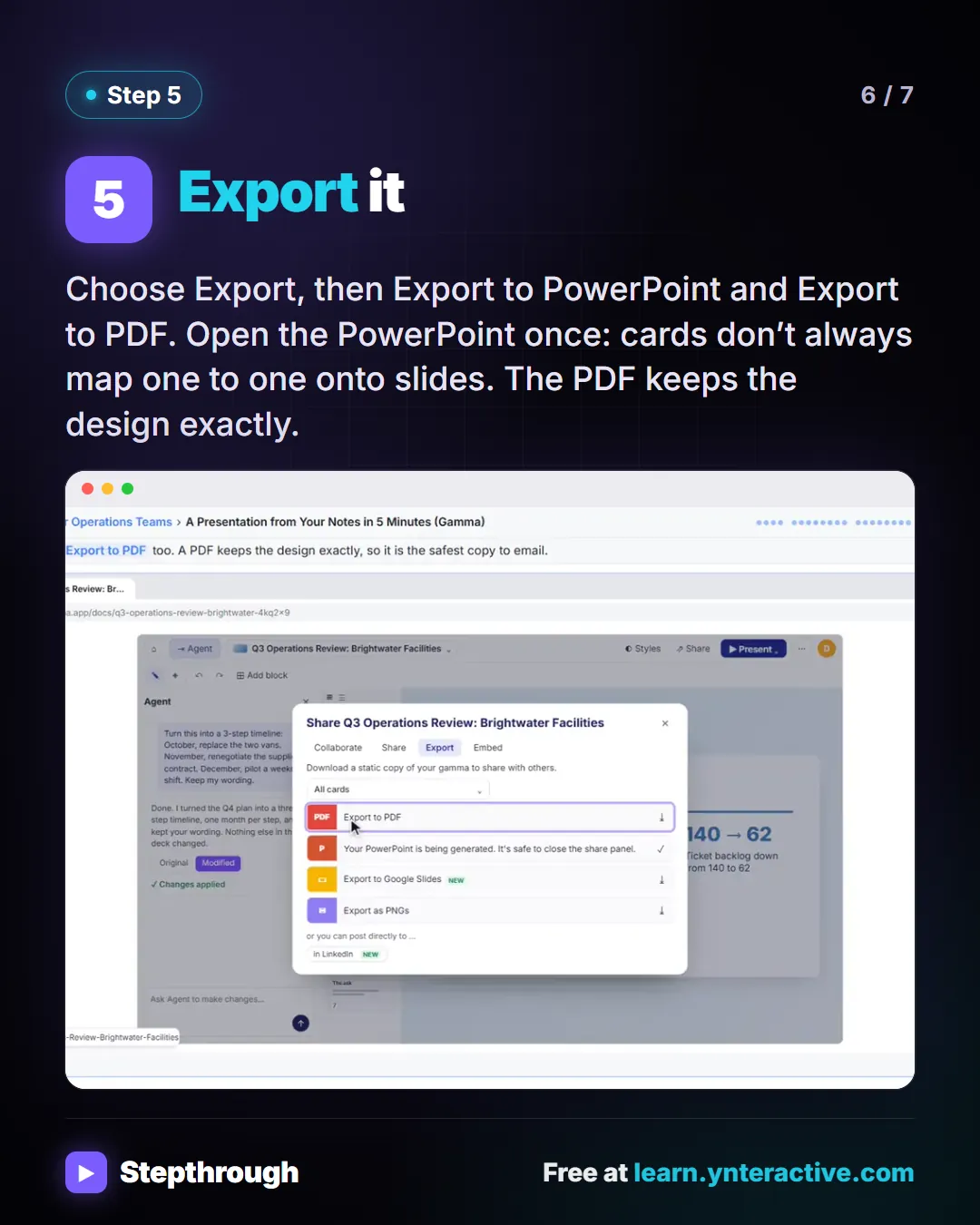 Step 5. Export it. Choose Export, then Export to PowerPoint and Export to PDF. Open the PowerPoint once: cards don’t always map one to one onto slides. The PDF keeps the design exactly. Screenshot: Gamma Export panel with Export to PDF and Export to PowerPoint.