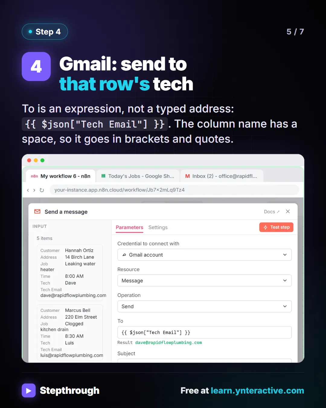 Gmail: send to that row's tech. To is an expression, not a typed address: {{ $json["Tech Email"] }}. The column name has a space, so it goes in brackets and quotes. Stepthrough, free at learn.ynteractive.com.
