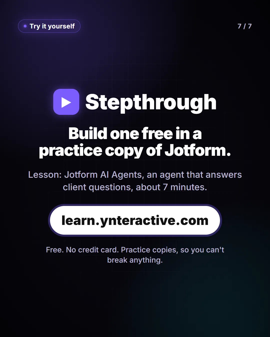 Build one free in a practice copy of Jotform. Lesson: Jotform AI Agents, an agent that answers client questions, about 7 minutes. Free at learn.ynteractive.com.