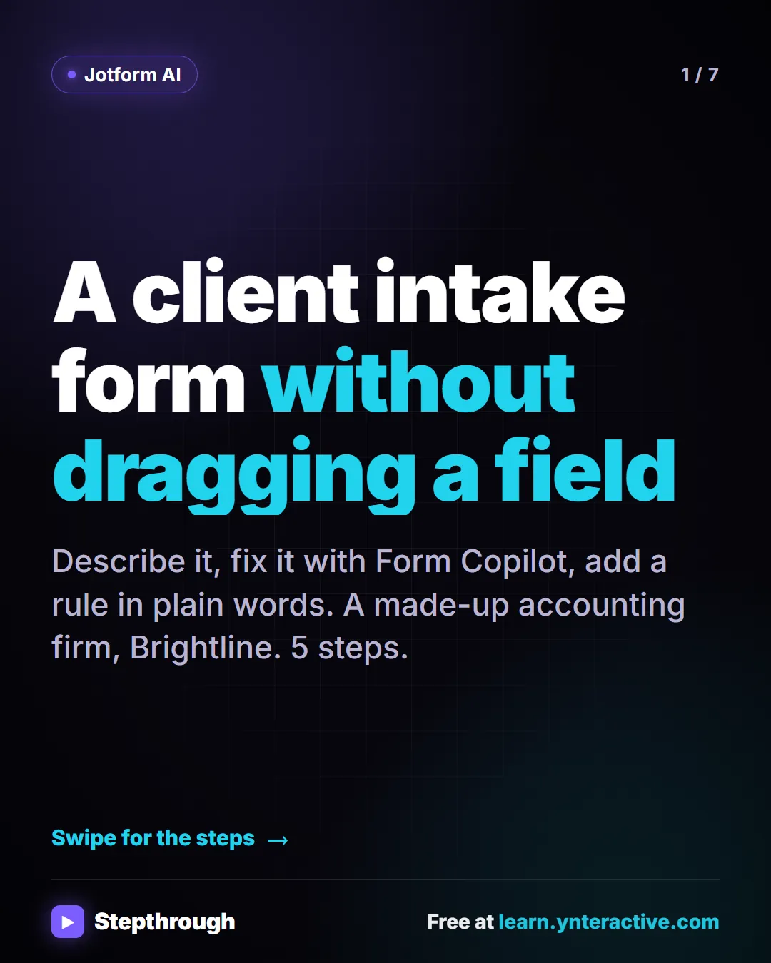 Jotform AI. A client intake form without dragging a field. Describe it, fix it with Form Copilot, add a rule in plain words. A made-up accounting firm, Brightline. 5 steps.