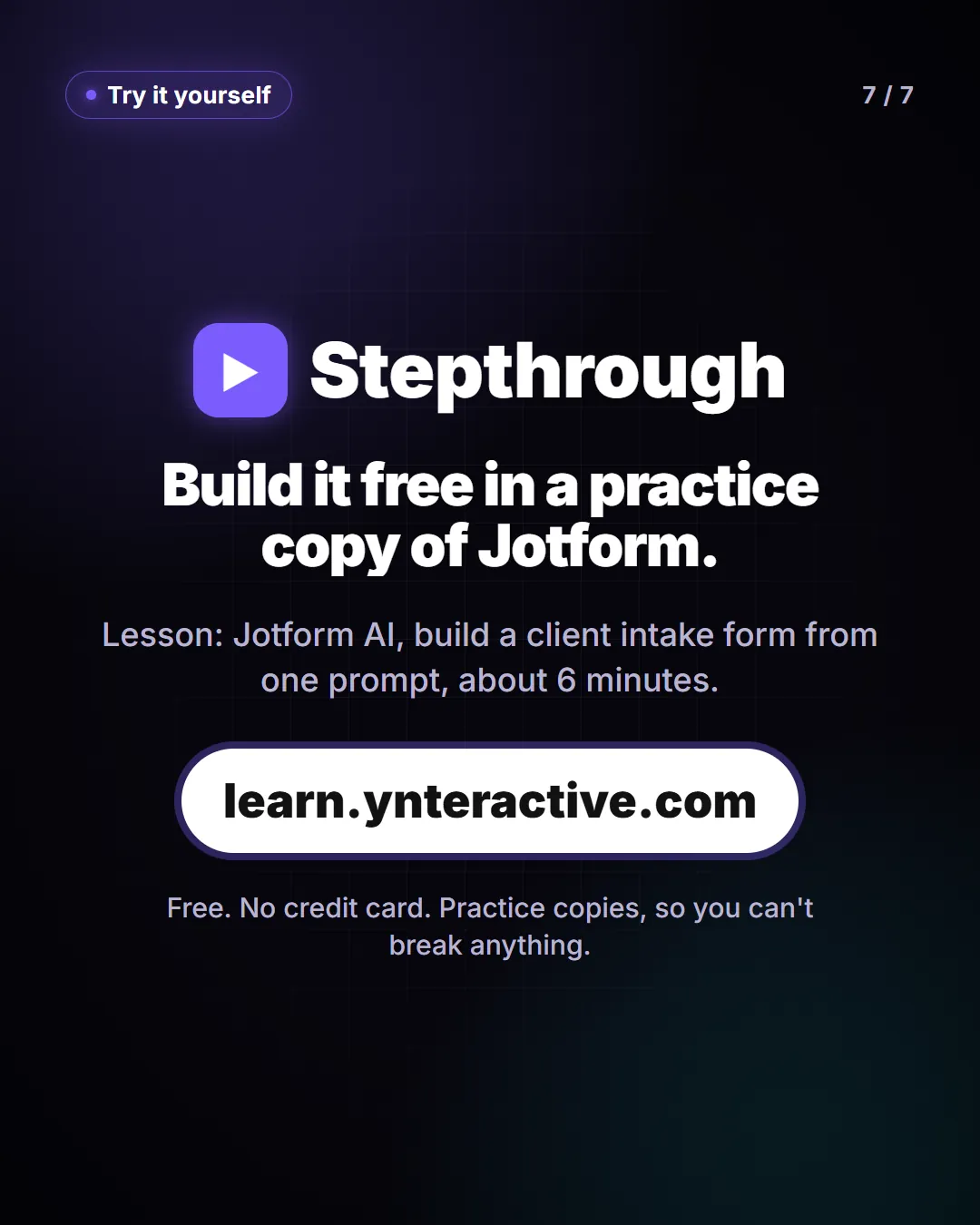 Build it free in a practice copy of Jotform. Lesson: Jotform AI, build a client intake form from one prompt, about 6 minutes. Free at learn.ynteractive.com.