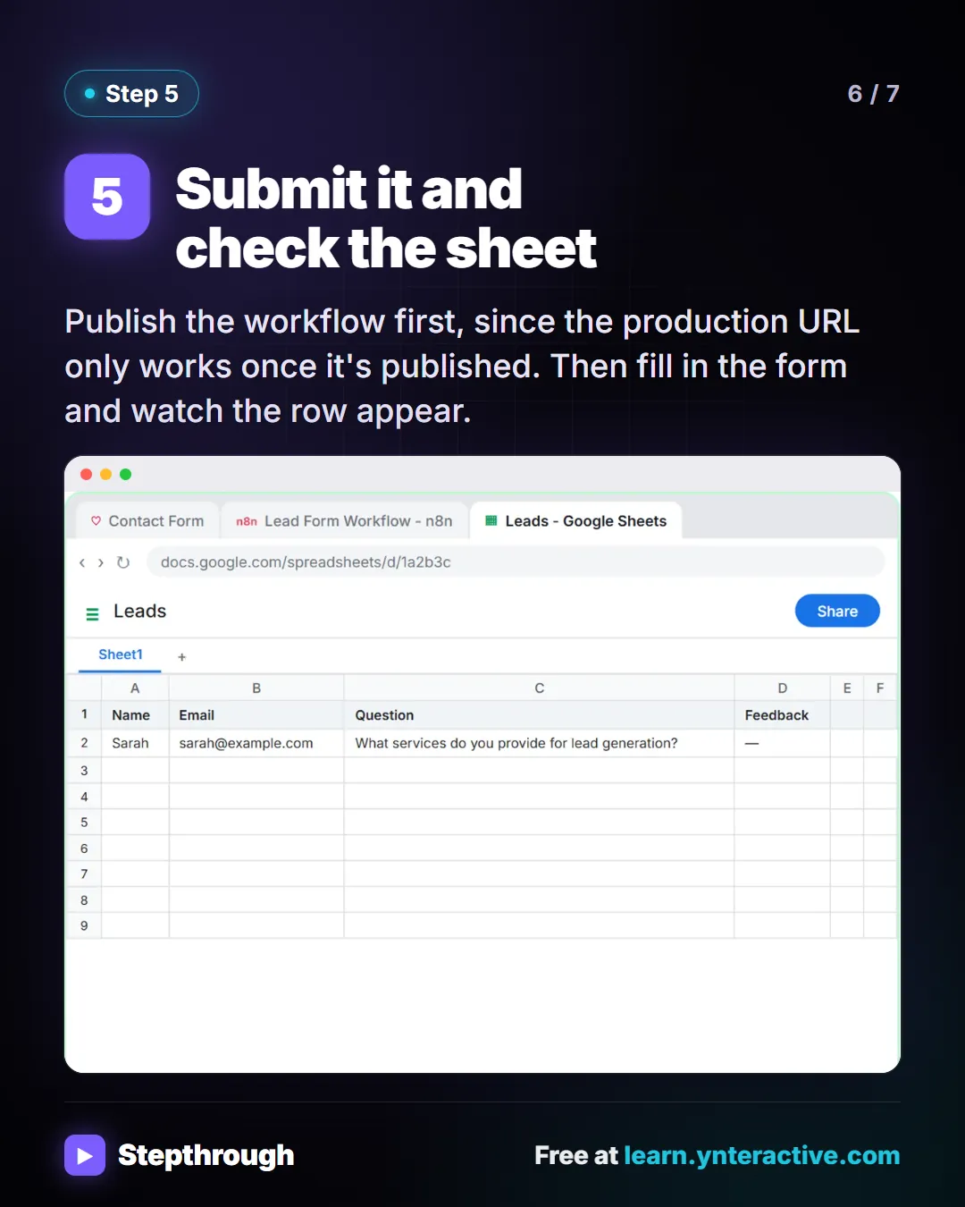 Submit it and check the sheet. Publish the workflow first, since the production URL only works once it's published. Then fill in the form and watch the row appear. Stepthrough, free at learn.ynteractive.com.