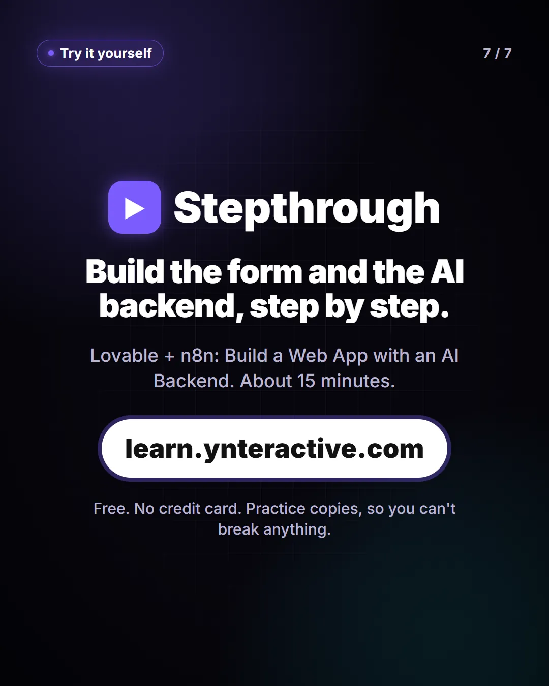 Build the form and the AI backend, step by step. Stepthrough, free at learn.ynteractive.com.