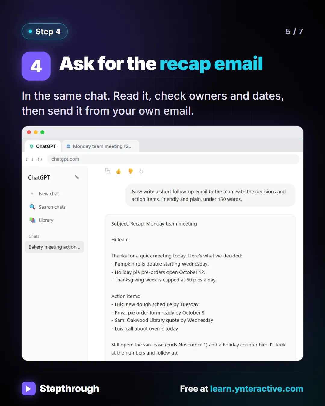 Ask for the recap email. In the same chat. Read it, check owners and dates, then send it from your own email. Stepthrough, free at learn.ynteractive.com.
