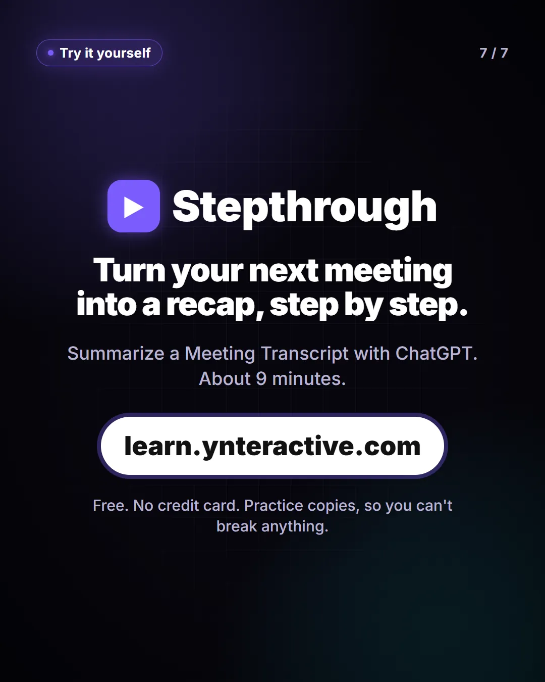 Turn your next meeting into a recap, step by step. Stepthrough, free at learn.ynteractive.com.