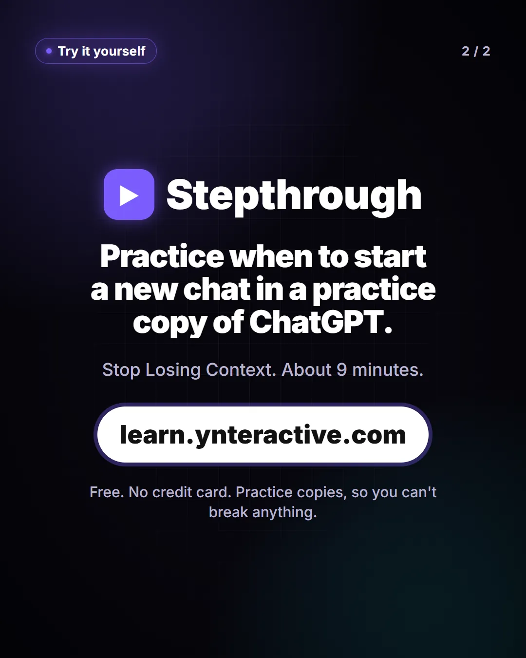 Practice when to start a new chat in a practice copy of ChatGPT. Lesson: Stop Losing Context, about 9 minutes. Free at learn.ynteractive.com.