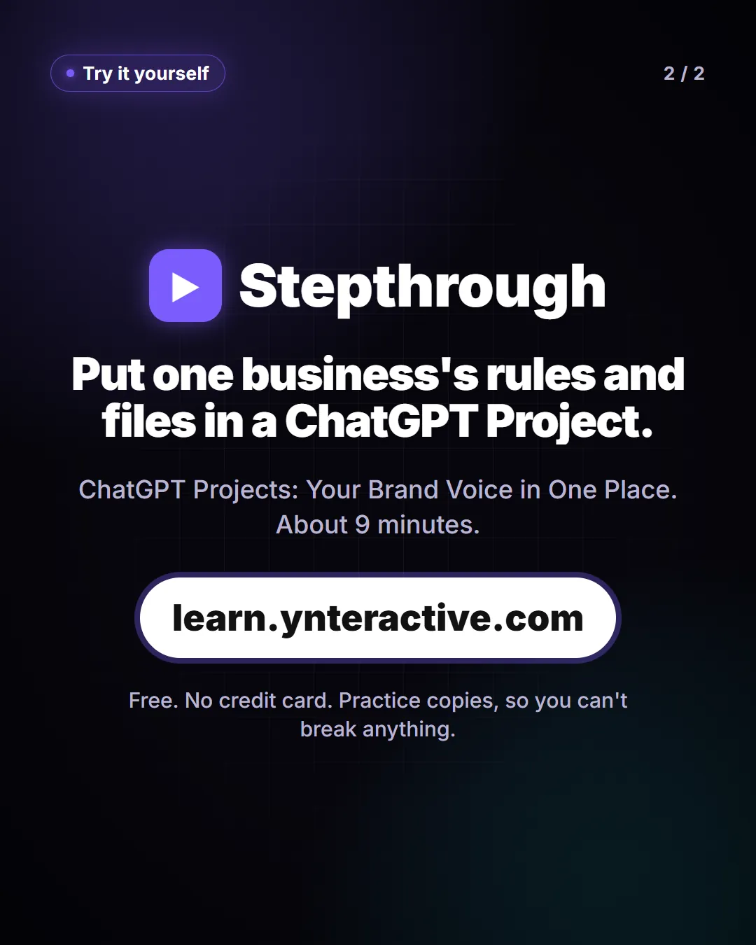 Put one business's rules and files in a ChatGPT Project. Lesson: ChatGPT Projects: Your Brand Voice in One Place, about 9 minutes. Free at learn.ynteractive.com.