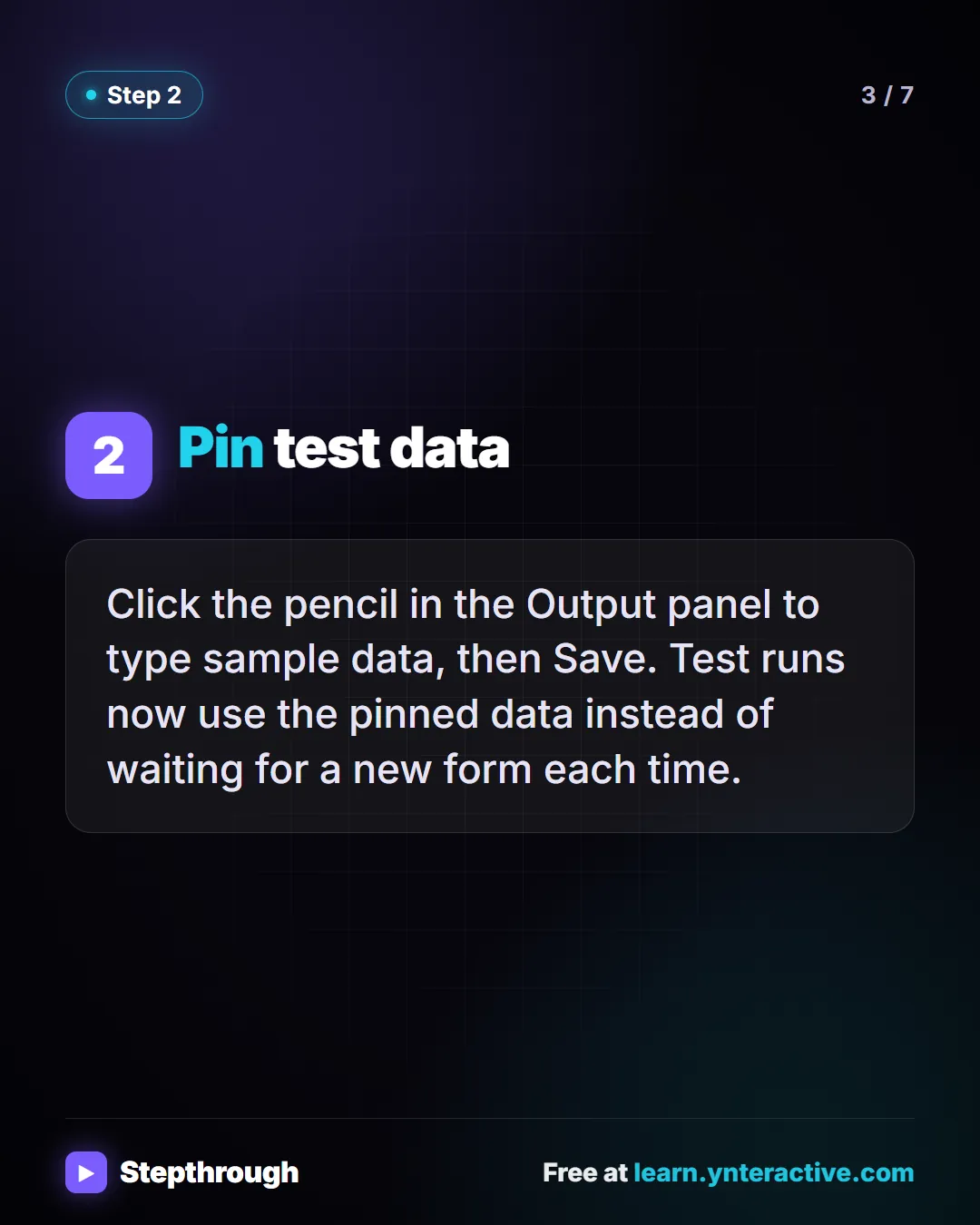 Step 2. Pin test data. Click the pencil in the Output panel to type sample data, then Save. Test runs now use the pinned data instead of waiting for a new form each time.