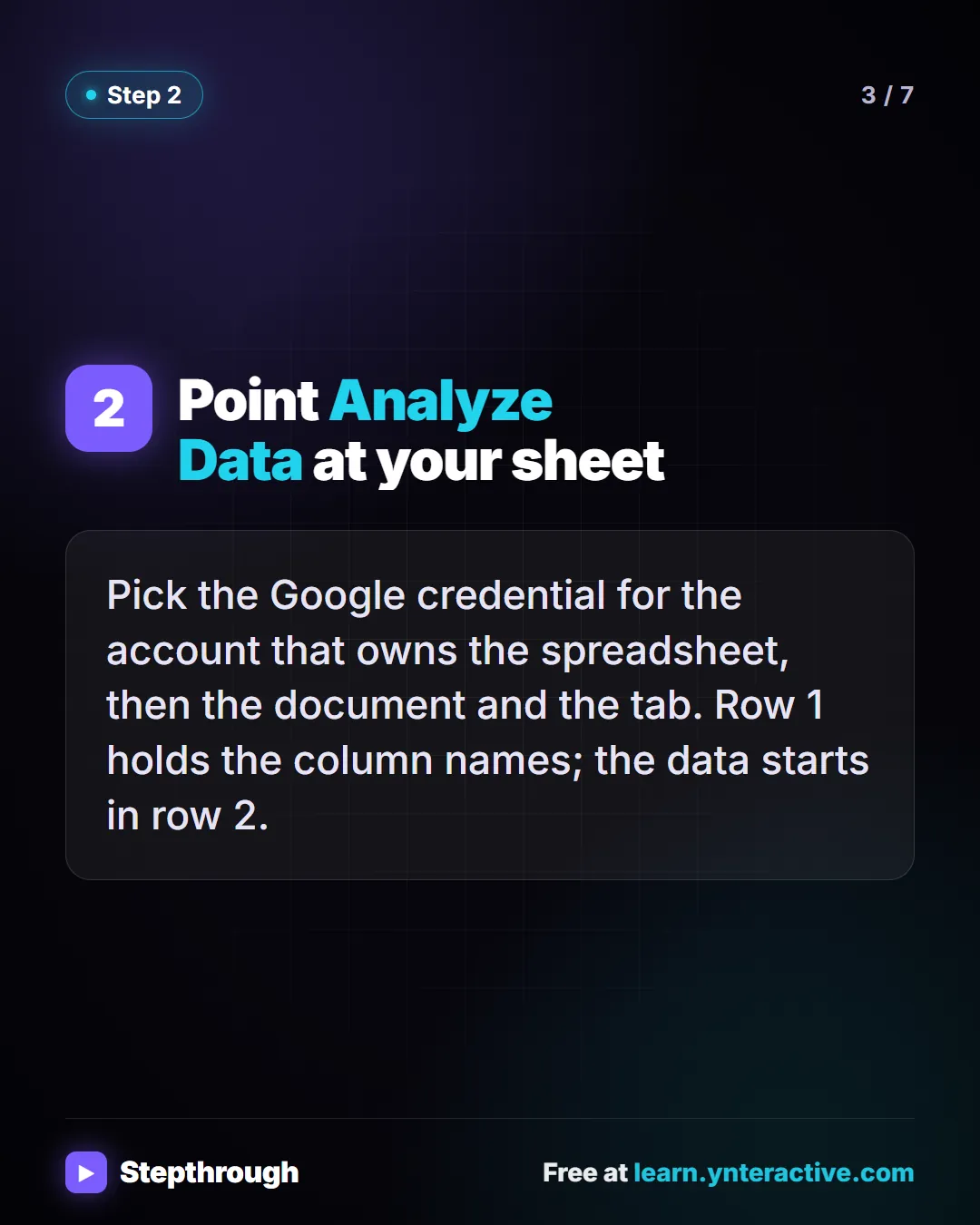 Step 2. Point Analyze Data at your sheet. Pick the Google credential for the account that owns the spreadsheet, then the document and the tab. Row 1 holds the column names; the data starts in row 2.