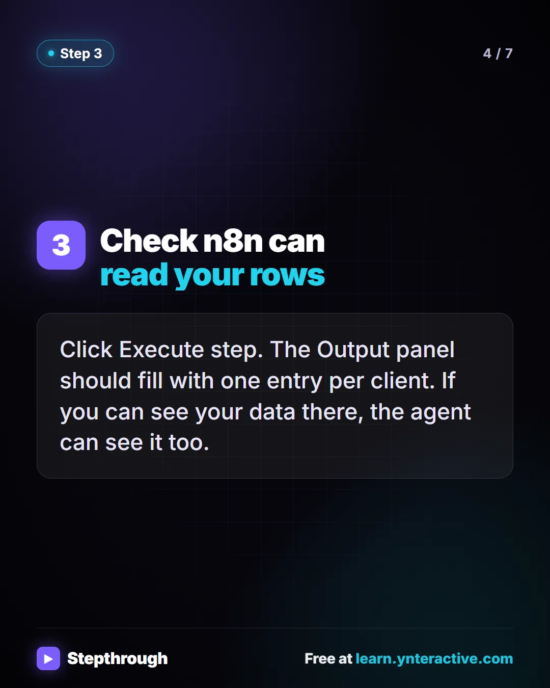Step 3. Check n8n can read your rows. Click Execute step. The Output panel should fill with one entry per client. If you can see your data there, the agent can see it too.