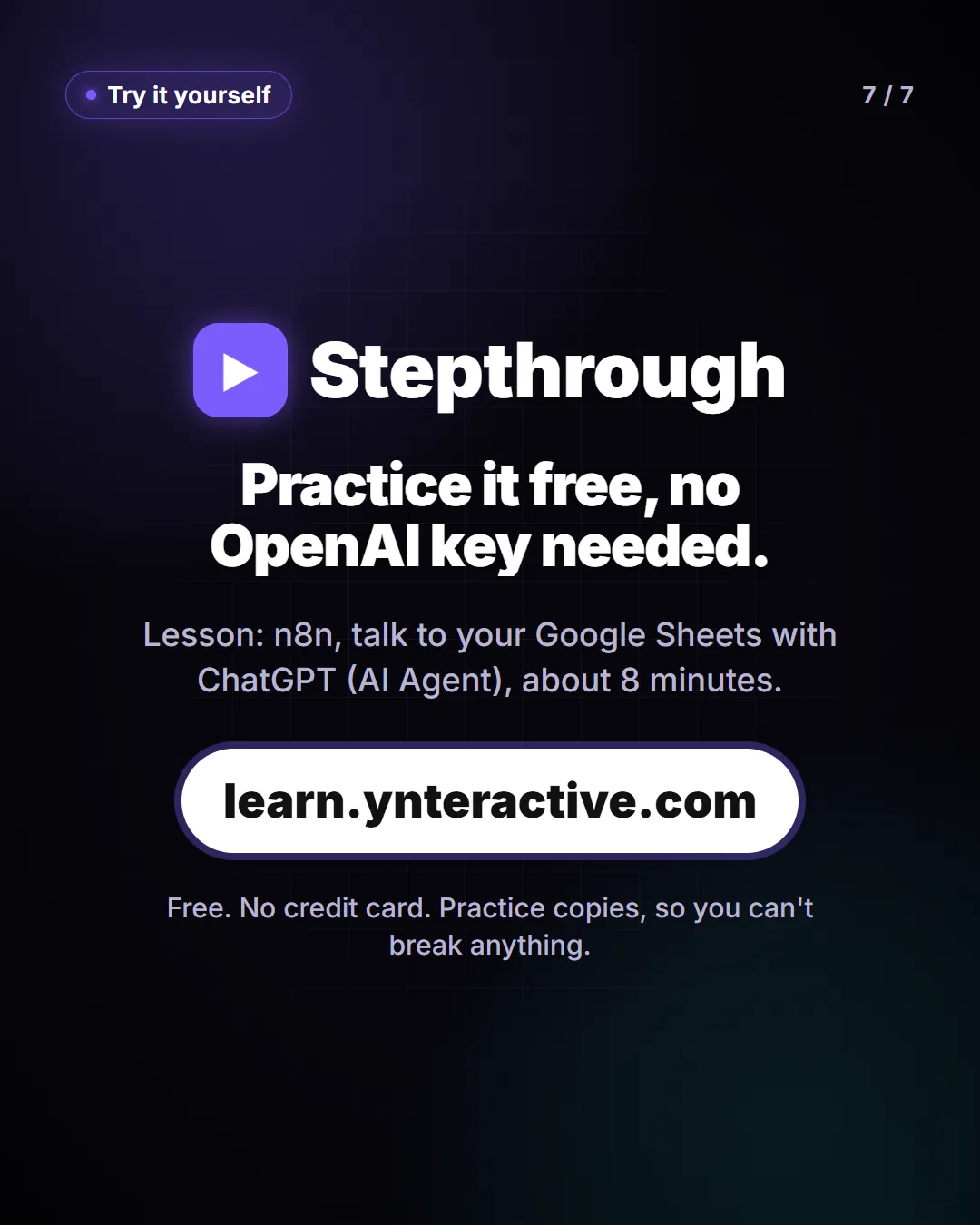 Practice it free, no OpenAI key needed. Lesson: n8n, talk to your Google Sheets with ChatGPT (AI Agent), about 8 minutes. Free at learn.ynteractive.com.