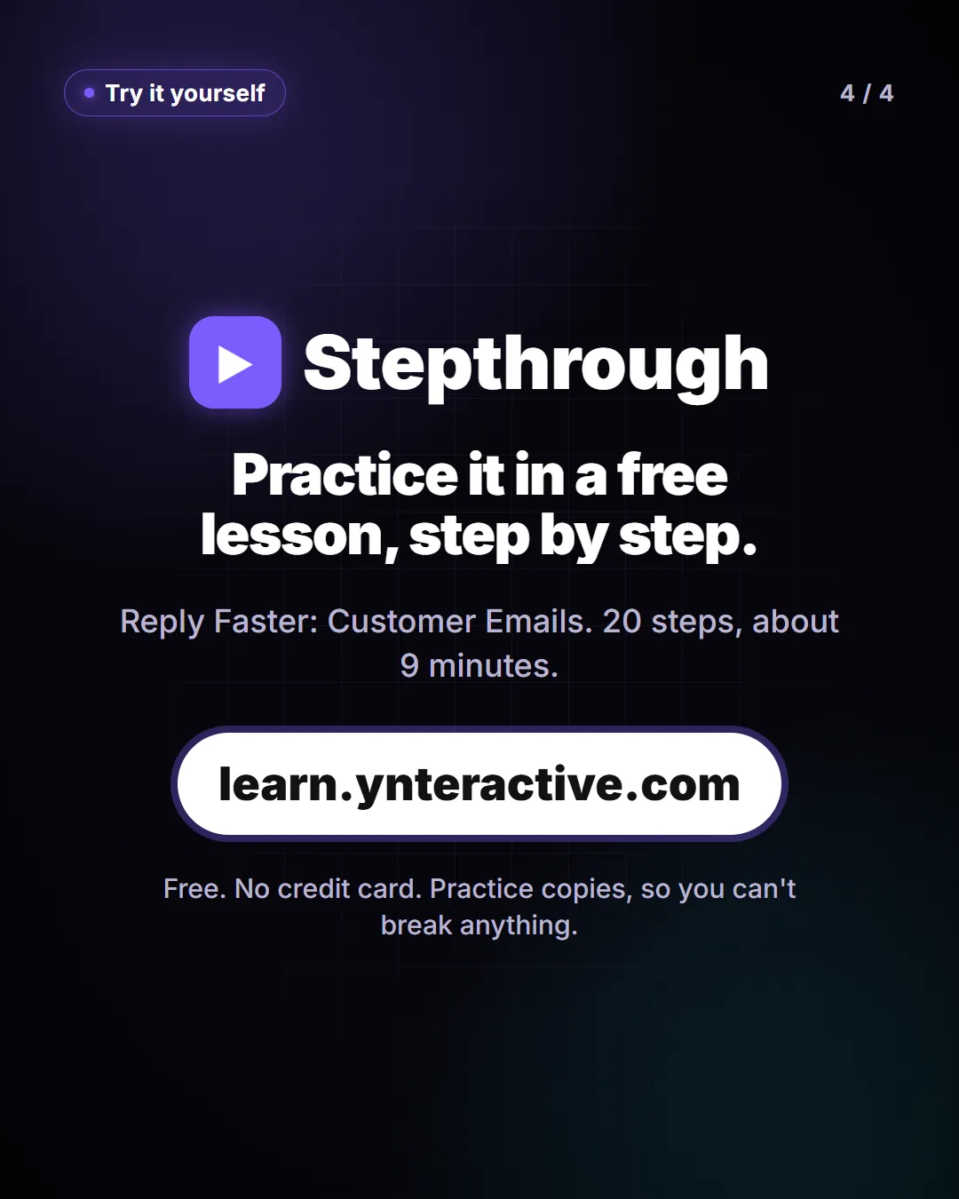 Practice it in a free lesson, step by step. Reply Faster: Customer Emails. 20 steps, about 9 minutes. Free at learn.ynteractive.com.