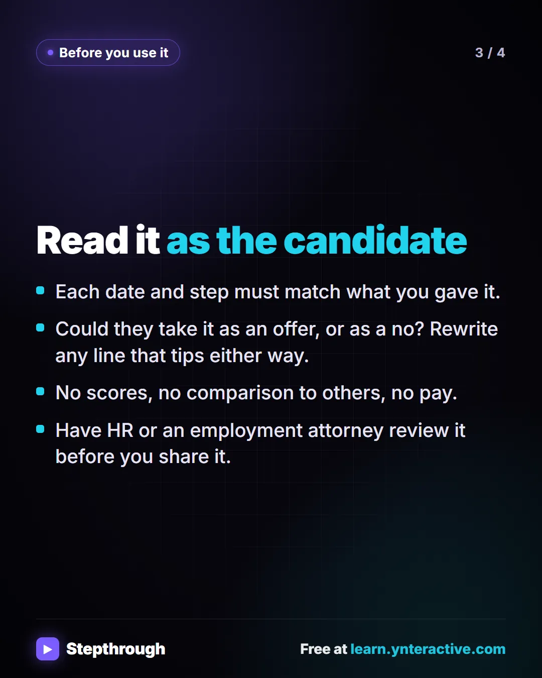 Before you use it. Read it as the candidate. Each date and step must match what you gave it. Could they take it as an offer, or as a no? Rewrite any line that tips either way. No scores, no comparison to others, no pay. Have HR or an employment attorney review it before you share it.