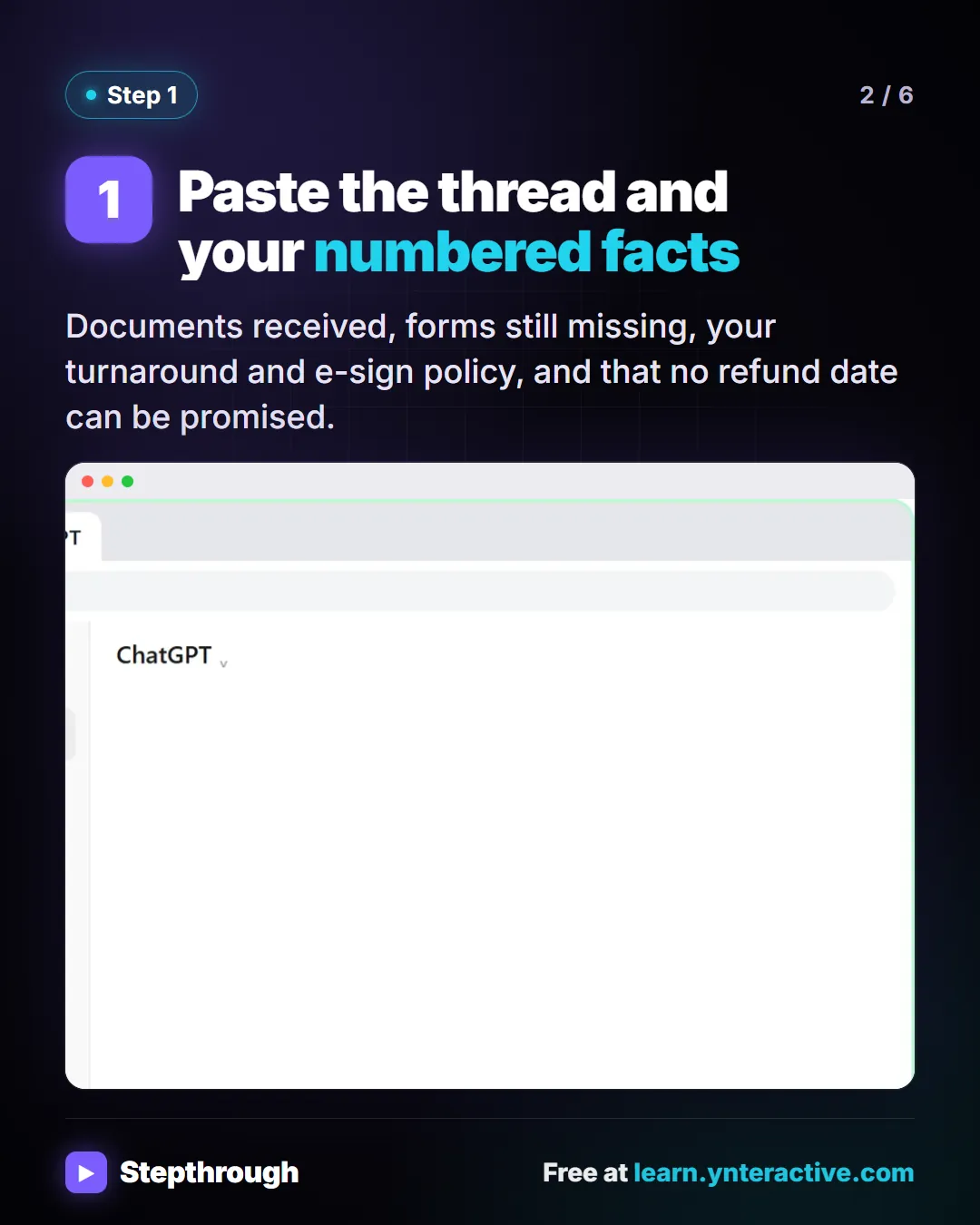 Paste the thread and your numbered facts. Documents received, forms still missing, your turnaround and e-sign policy, and that no refund date can be promised. Stepthrough, free at learn.ynteractive.com.