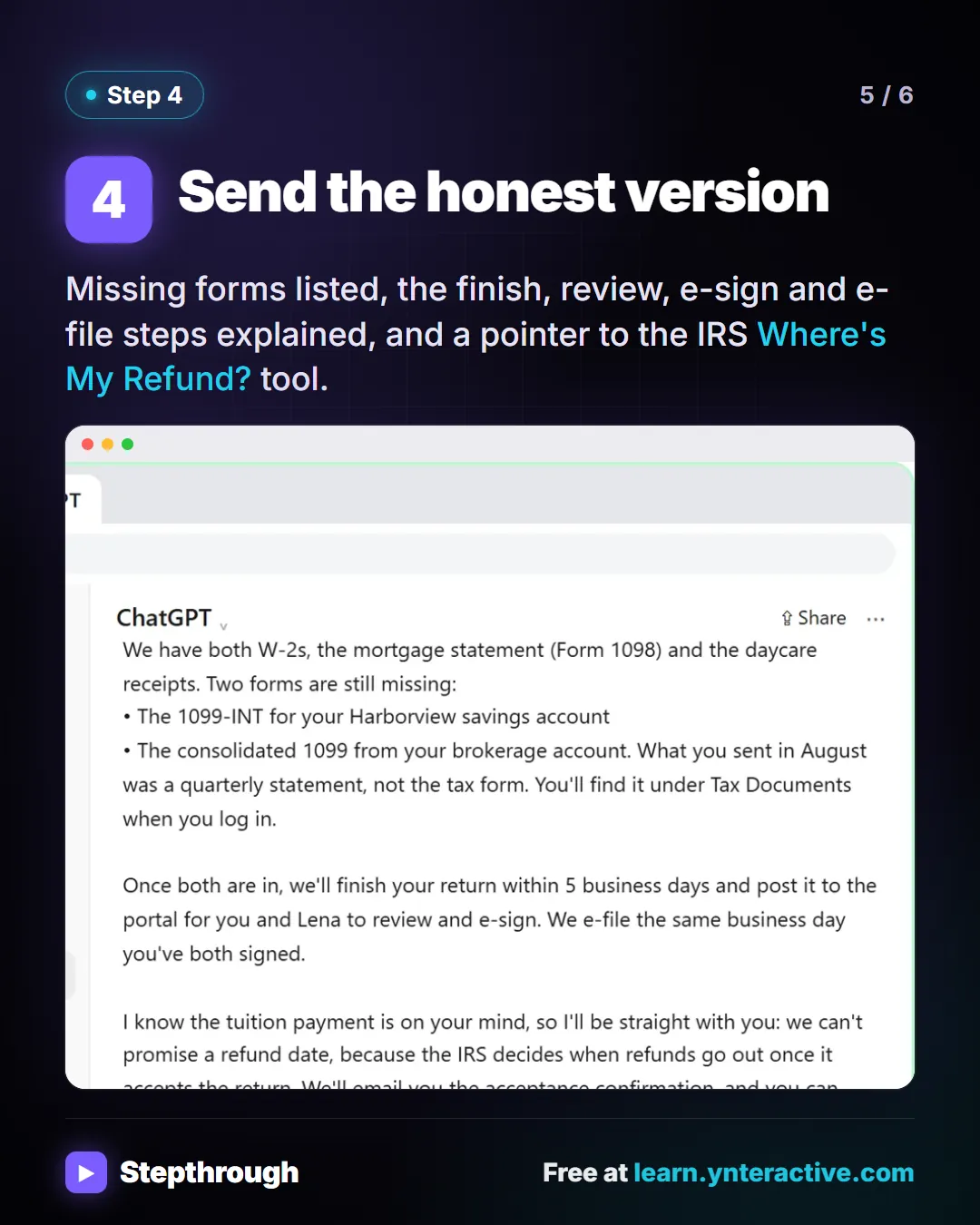 Send the honest version. Missing forms listed, the finish, review, e-sign and e-file steps explained, and a pointer to the IRS Where's My Refund? tool. Stepthrough, free at learn.ynteractive.com.