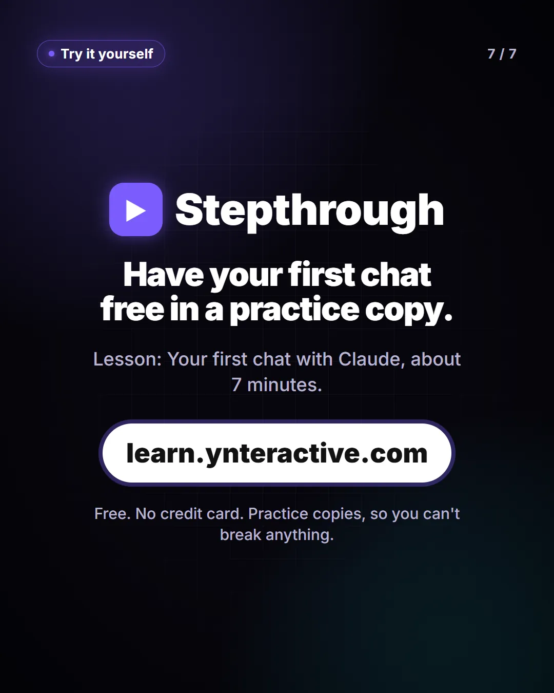 Have your first chat free in a practice copy. Lesson: Your first chat with Claude, about 7 minutes. Free at learn.ynteractive.com.