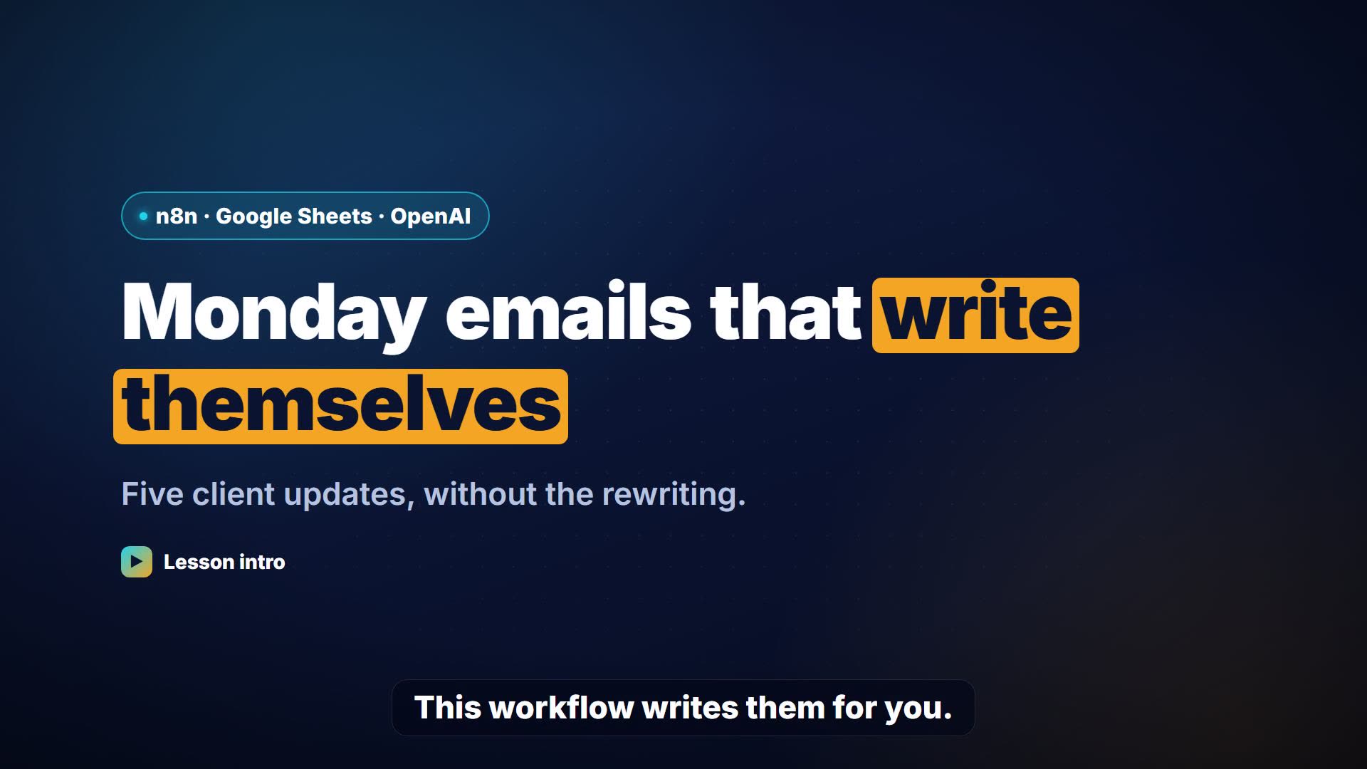 n8n: Weekly Client Status Emails from a Google Sheet, Written by AI: intro video still